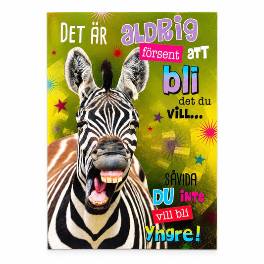 Gratulationskort med zebra och texten Det är aldrig försent att bli det du vill